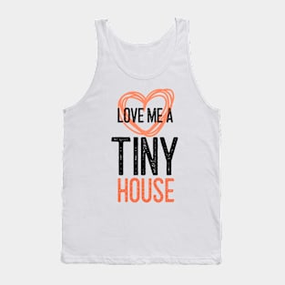 Love Me a Tiny House Tank Top